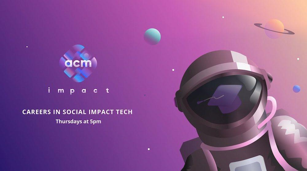 a banner titled "acm impact: careers in social impact tech, thursdays at 5pm"; features an astronaut with a graduation cap in the visor, and some planets and stars in the background
