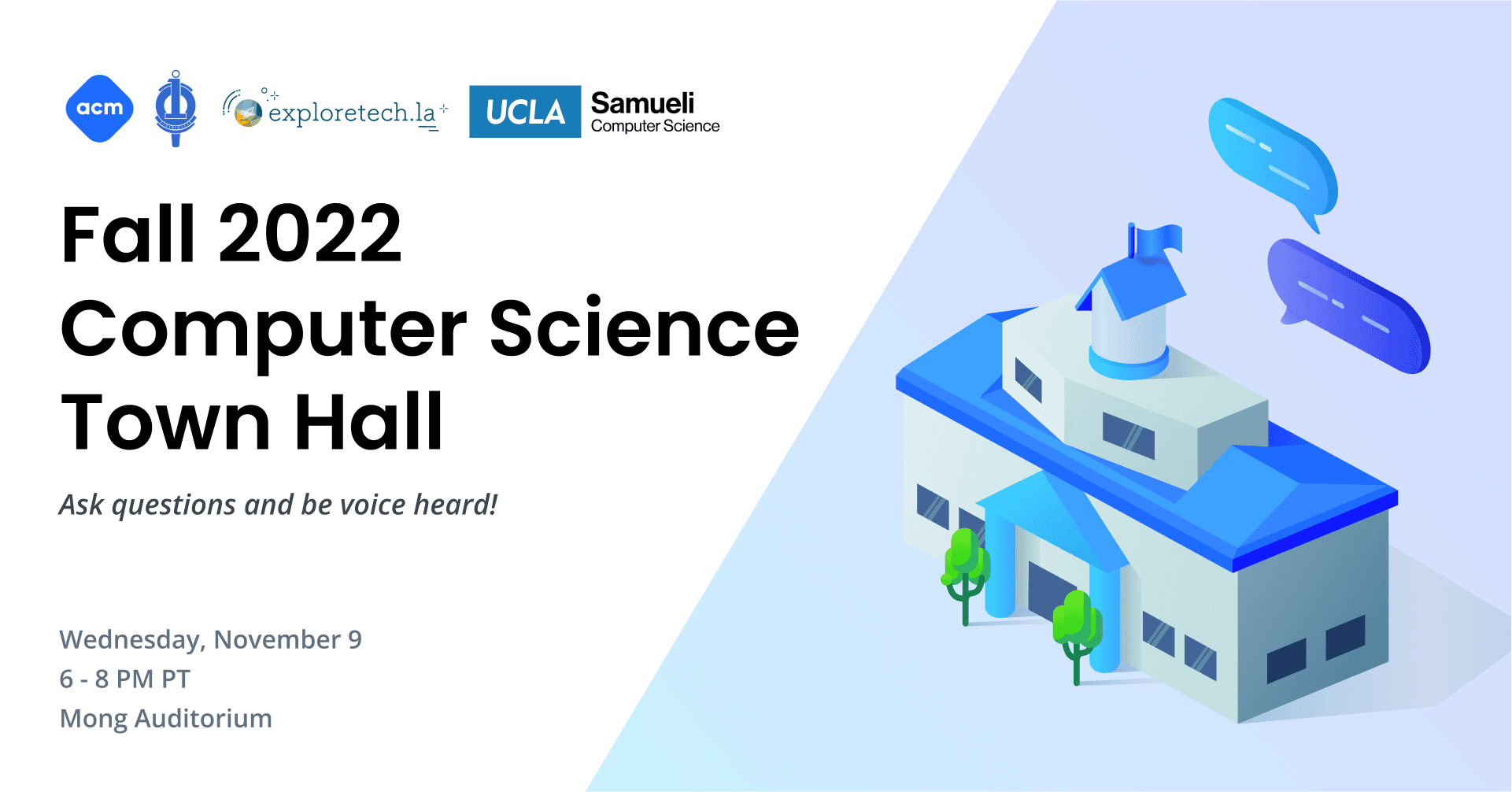 A banner that reads 'Fall 2022 Computer Science Town Hall: ask questions and get your voice heard! Wednesday, November 9th from 6:00 - 8:00 PM PT. Mong Learning Center, Engineering VI. Ask Questions and get your voice heard!'