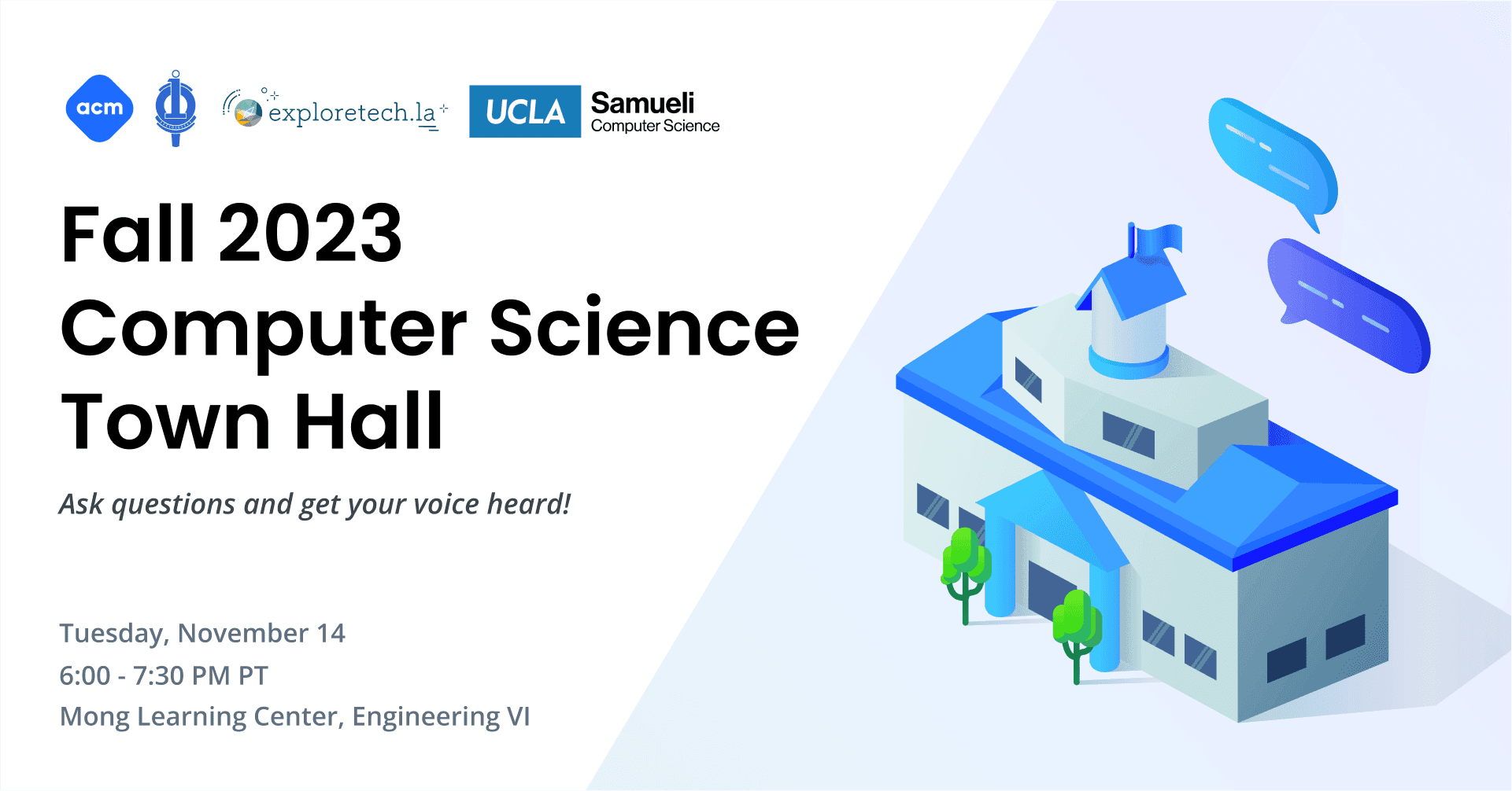 A banner that reads 'Fall 2023 Computer Science Town Hall: ask questions and be heard! Wednesday, November 14th from 6:00 - 7:30 PM PT. Mong Learning Center, Engineering VI. Ask Questions and get your voice heard!'